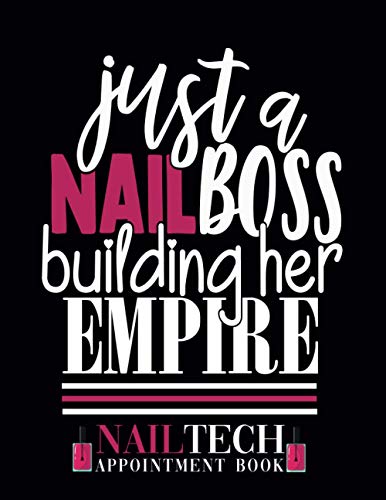 Nail Tech Appointment Book - Just a Nail Boss Building Her Empire: Nail Technician Appointment Book with 15 Min Time Slots | Undated 52 Weeks Monday ... and Hourly Schedule (Salon Appointment Book)