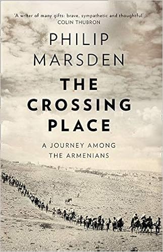 The Crossing Place A Journey Among The Armenians Marsden Philip 9780008127435 Amazon Com Books