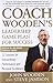 Coach Wooden's Leadership Game Plan for Success: 12 Lessons for Extraordinary Performance and Personal Excellence