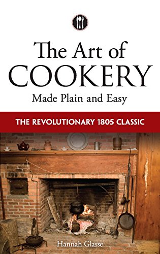 Download The Art of Cookery Made Plain and Easy: The Revolutionary 1805 Classic Download The Art of Cookery Made Plain and Easy: The Revolutionary 1805 Classic