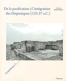 De la pacification à l'intégration des Hispaniques, 133-27 a.C.