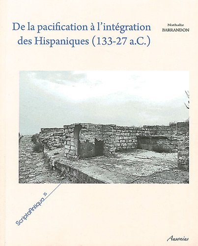 De la pacification à l'intégration des Hispaniques, 133-27 a.C.