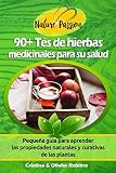 90+ Tés de hierbas medicinales para su salud: Pequeña guía para aprender las propiedades naturale by Cristina Rebière, Olivier Rebiere