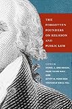 The Forgotten Founders on Religion and Public Life