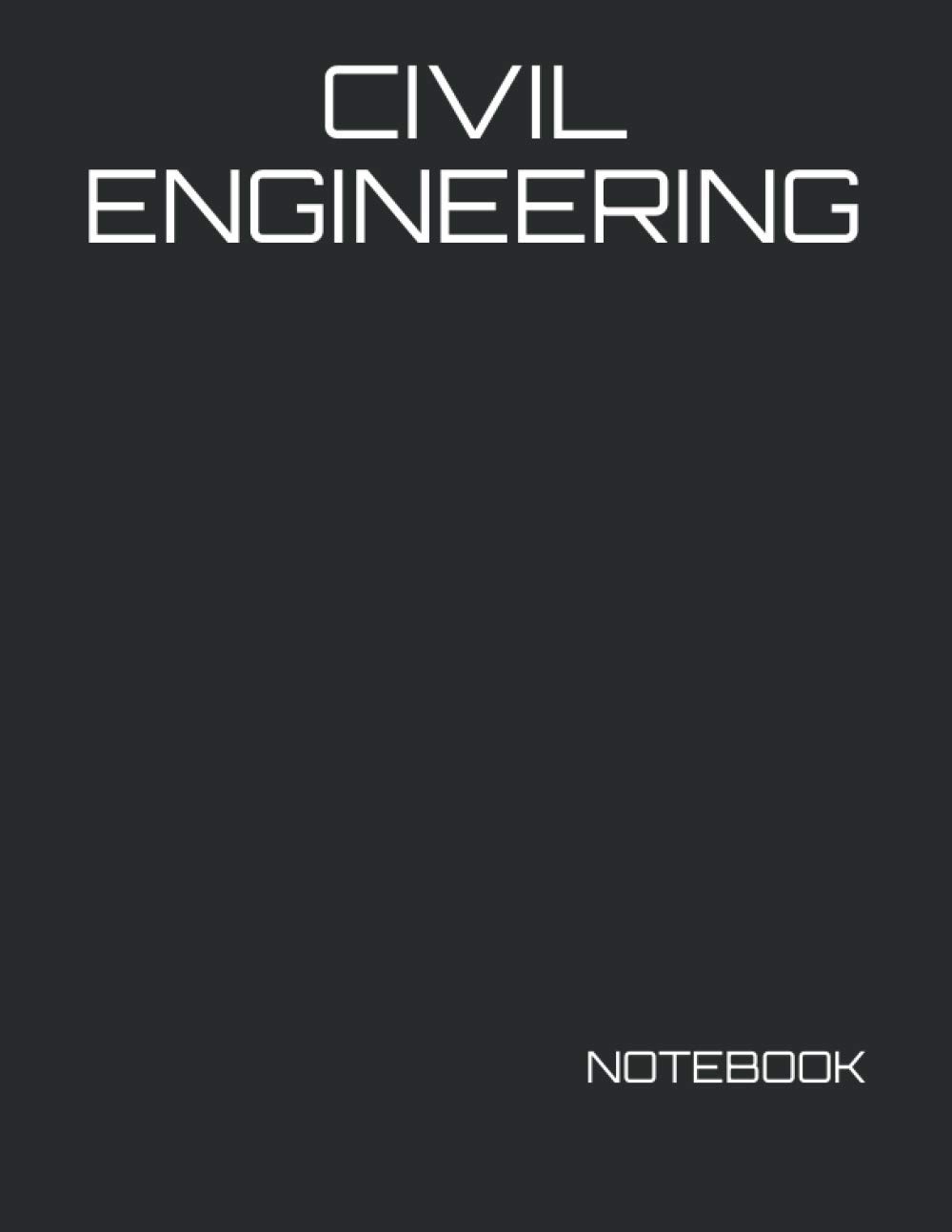 CIVIL ENGINEERING: NOTEBOOK - 200 Lined College Ruled Pages, 8.5" x11" (Engineer Notebook Journal for Business Industry by Discipline or for College Student Major Courses)