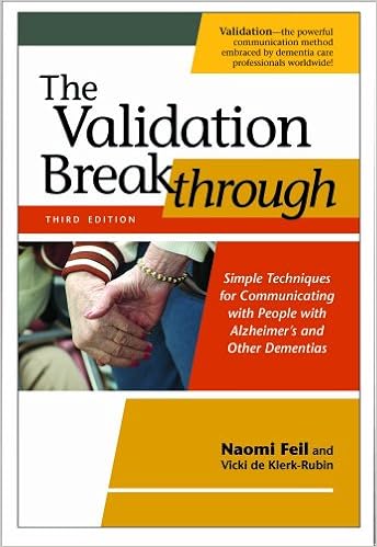 The Validation Breakthrough: Simple Techniques for Communicating with People with Alzheimer's and Other Dementias The Validation Breakthrough: Simple Techniques for Communicating with People with Alzheimer's and Other Dementias