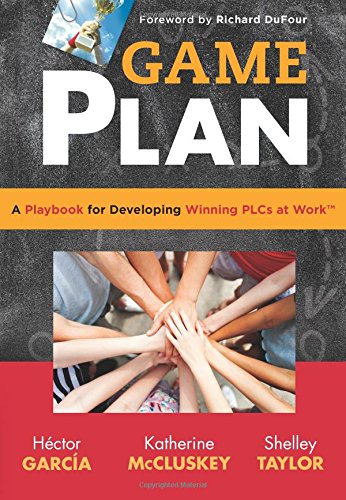 Game Plan: A Playbook for Developing Winning PLCs at Work - implement a meaningful focus on your school culture (Teaching in Focus)