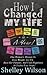 How I Changed My Life In a Year: One Woman's Mission To Lose Weight, Get Fit, Beat Her Demons, And Find Happiness ...In Twelve Easy Steps!