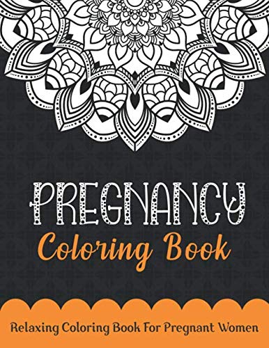 Relaxing Coloring Book For Pregnant Women: Pregnancy Colouring Book for