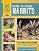 How to Raise Rabbits: Everything You Need to Know (FFA) by Samantha Johnson, Daniel Johnson