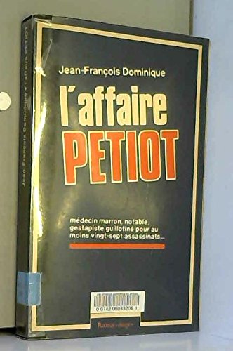 L'affaire Petiot: Médecin marron, gestapiste, guillotiné pour au moins vingt-sept assassinats (Image) (French Edition) by Jean François Dominique (Mass Market Paperback)