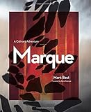 Marque: A Culinary Adventure by Mark Best, Pasi Petanen