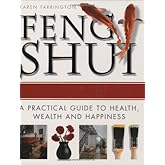 Feng Shui: A Practical Guide to Health, Wealth, and Happiness
