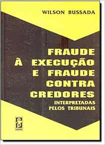 Fraude à execução e fraude contra credores: Interpretada pelos ...
