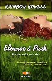 Eleanor e Park. Per una volta nella vita (Pickwick)