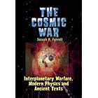 The Cosmic War: Interplanetary Warfare, Modern Physics, and Ancient Texts: A Study in Non-Catastrophist Interpretations of An