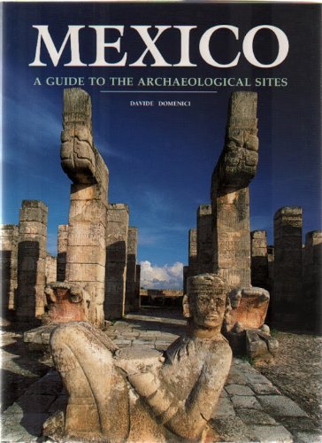 Mexico A Guide to the Archaeological Sites by Davide Domenici (Hardcover)