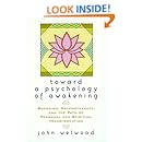 Toward a Psychology of Awakening: Buddhism, Psychotherapy, and the Path of Personal and Spiritual Transformation