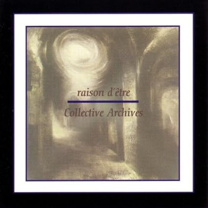 Collective Archives Raison D Etre Amazon It Musica
