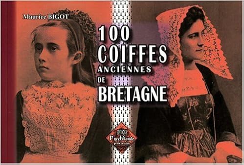 100 Coiffes Anciennes De Bretagne Amazon Fr Bigot Maurice Livres