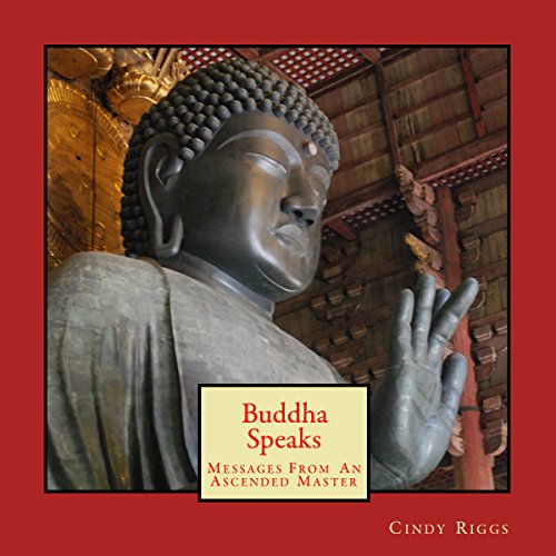 Buddha Speaks: Messages from an Ascended Master by Cindy Riggs