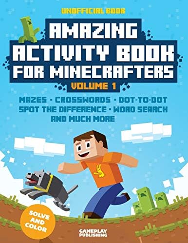 Amazing Activity Book For Minecrafters: Puzzles, Mazes, Dot-To-Dot, Spot The Difference, Crosswords, Maths, Word Search And More (Unofficial Book): Volume 1 (Amazing Activity Books For Minecrafters)