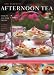 The Perfect Afternoon Tea Book: Over 70 Tea-Time Treats by 