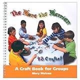 The More Merrier: A Craft Book for Groups by 