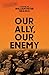 Our Ally, Our Enemy (Moon Brothers WWII Adventure Series Book 3) by William Peter Grasso