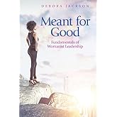 Meant for Good: Fundamentals of Womanist Leadership