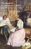 The Death of a Confederate Colonel: Civil War Stories and a Novella by Pat Carr