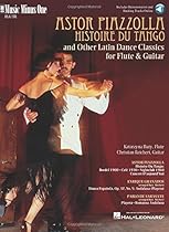 Piazzolla: Histoire Du Tango and Other Latin Classics for Flute & Guitar Duet: Music Minus One FLUTE Edition Piazzolla: Histoire Du Tango and Other Latin Classics for Flute & Guitar Duet: Music Minus One FLUTE Edition