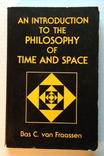 An Introduction to the Philosophy of Time and Space: Van Fraassen, Bas ...
