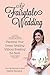 My Fairytale Wedding: Planning Your Dream Wedding Without Breaking the Bank by 