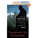 Tragedy in Crimson: How the Dalai Lama Conquered the World but Lost the Battle with China