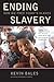 Ending Slavery: How We Free Today's Slaves - Book by Kevin Bales