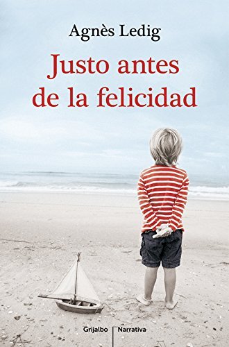 Justo Antes de la Felicidad by Agnes Ledig (2016-01-26)