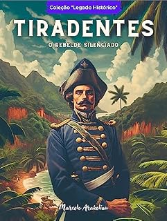 Livro Tiradentes: O Rebelde Silenciado