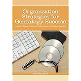 Organization Strategies for Genealogy Success: Family History Research Tactics to Get Better Results