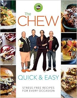 The Chew Quick Easy Stress Free Recipes For Every Occasion Abc The Chew 9781368007917 Amazon Com Books