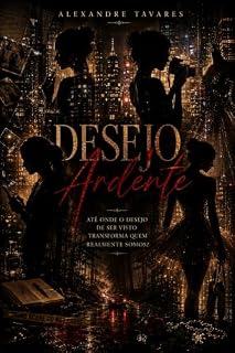Livro Desejo Ardente: O desejo de ser visto transforma quem realmente somos? (Clássicos Gay)
