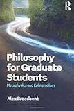 Philosophy for Graduate Students: Metaphysics and Epistemology