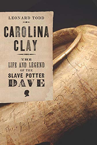 BEST Carolina Clay: The Life and Legend of the Slave Potter Dave KINDLE