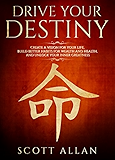 Drive Your Destiny: Create a Vision for Your Life, Build Better Habits for Wealth and Health, and Unlock Your Inner Greatness (Lifestyle Mastery Book 1)