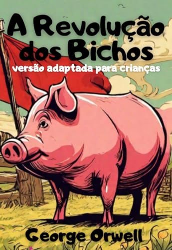 A revolução dos bichos: versão adaptada para crianças - eBook, Resumo ...