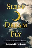 SleepDreamFly: My Recollection of Past Dreams and Experiences by 
