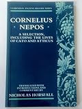 Cornelius Nepos : A Selection, Including the Lives of Cato and Atticus, , 0198149158
