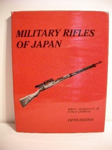 洋書 Military Rifles of Japan Military Rifles of Japan: Honeycutt, Fred L., Jr., Anthony, F