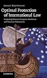Optimal Protection of International Law: Navigating between European Absolutism and American Volunta by
