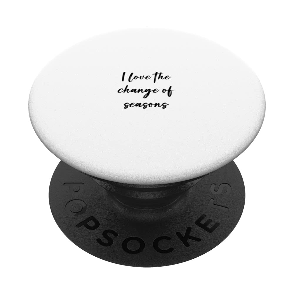 I love the change of seasons PopSockets Swappable PopGrip